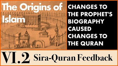 The Origins of Islam - 6.2 The Sira-Quran Feedback