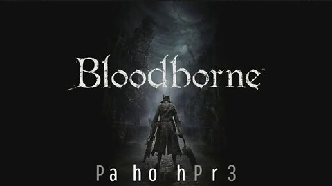 Bloodborne - Playthrough 3: Hemwick Charnel Lane