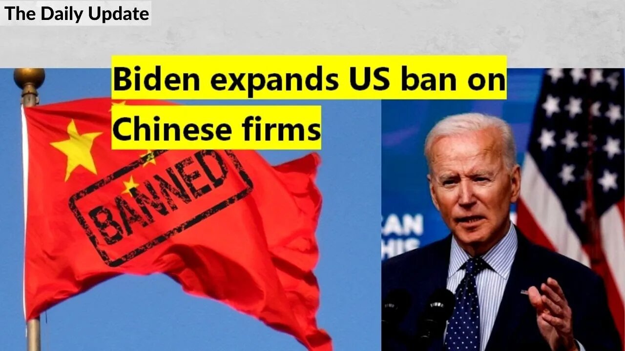Biden expands US ban on Chinese firms | The Daily Update