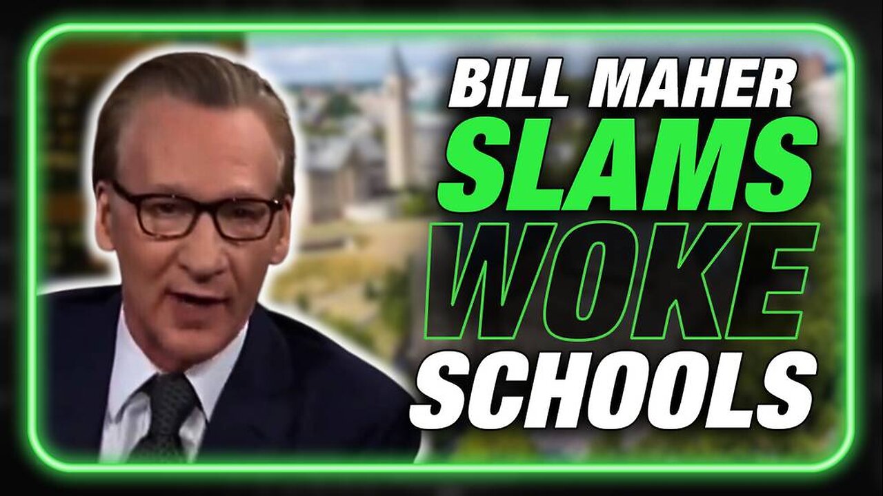 VIDEO: Bill Maher Says U.S. Universities Are The #1 Enemy Of Humanity