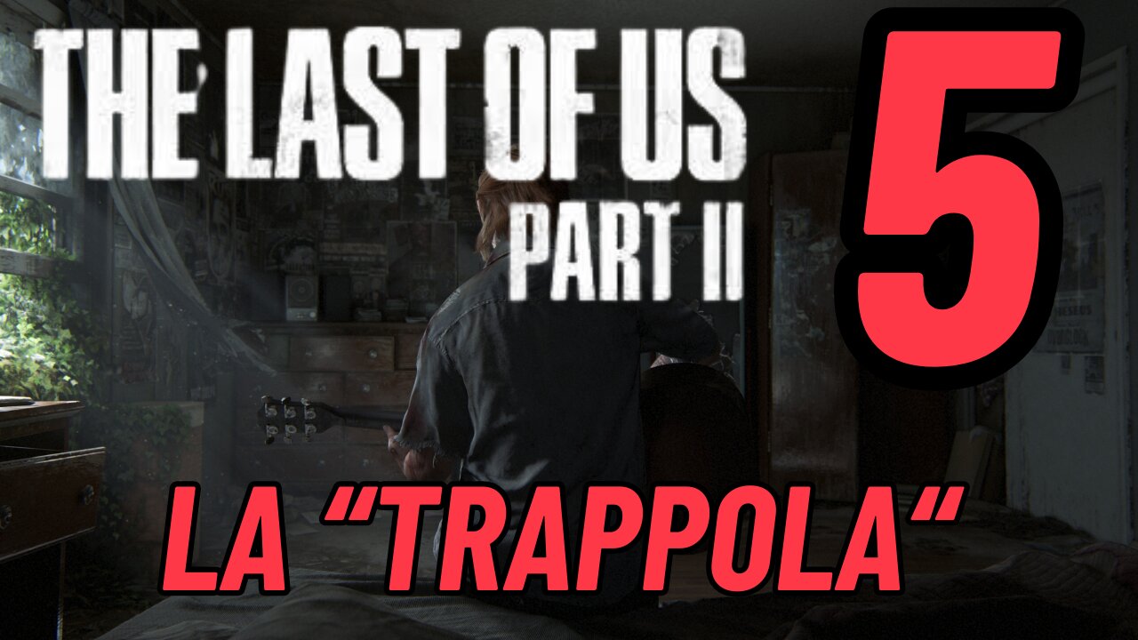 ►THE LAST OF US 2★Walkthrough Gameplay ITA 2K ★la "trappola"[5]#elliejoel