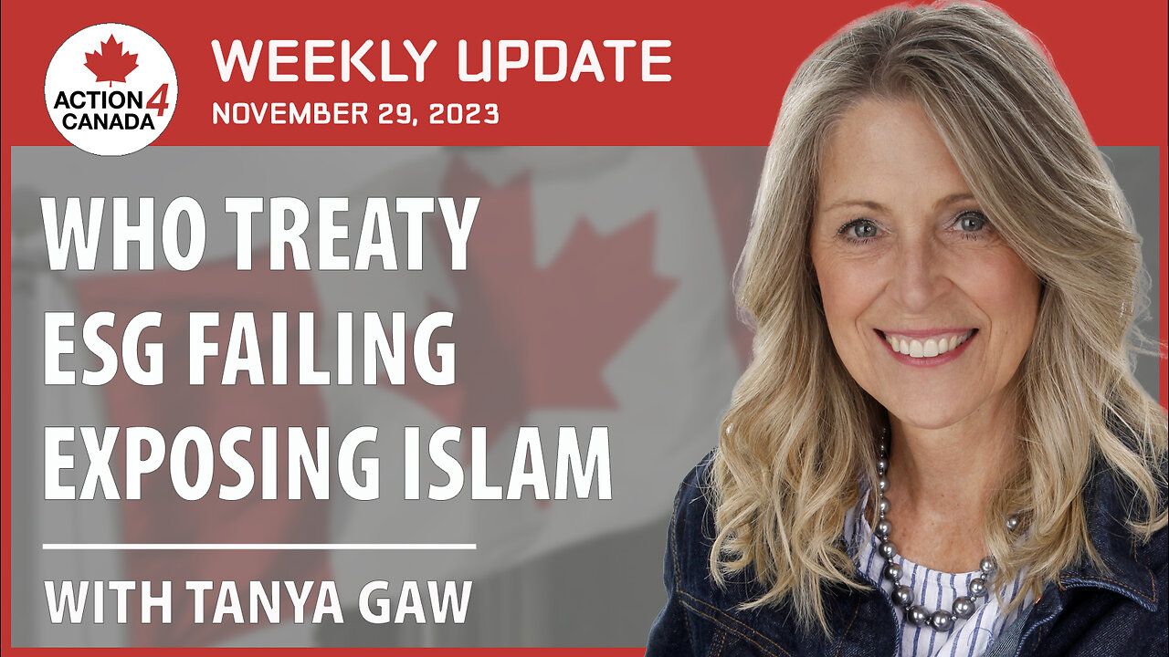 Who Treaty, ESG Failing, Exposing Islam Weekly Update with Tanya Gaw Nov 29, 2023