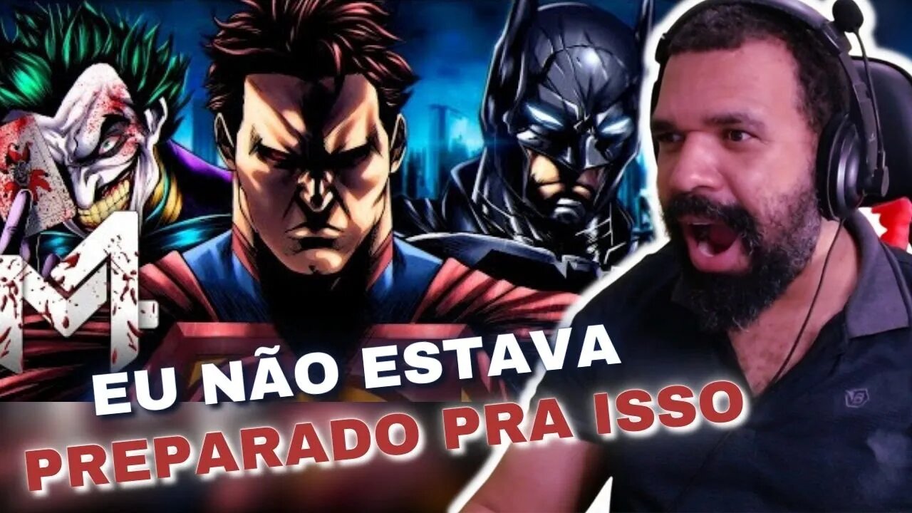 REAGINDO A Injustice (DC Comics) - Deuses Entre Nós | M4rkim ft. @Basara & @AniRap