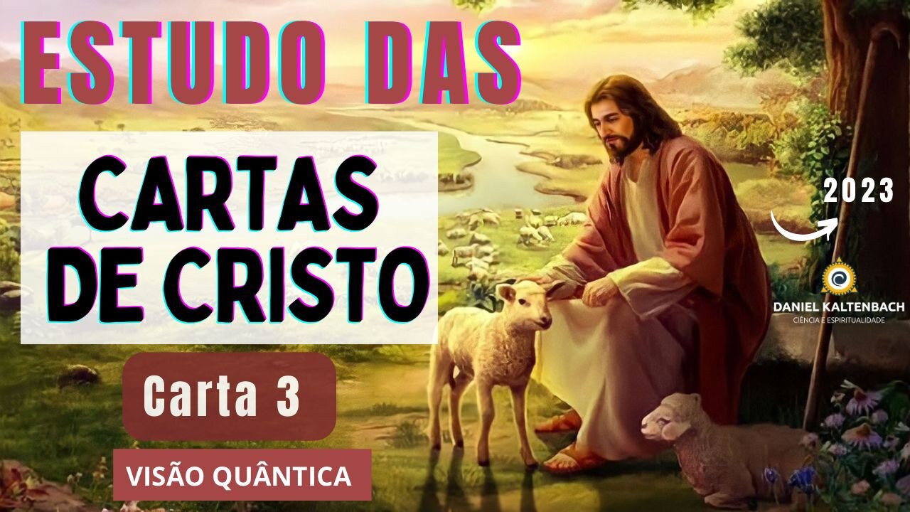 CARTAS DE CRISTO 3: NADA É SÓLIDO SOB O SOL - VISÃO QUÂNTICA / ESTUDOS com Daniel Kaltenbach