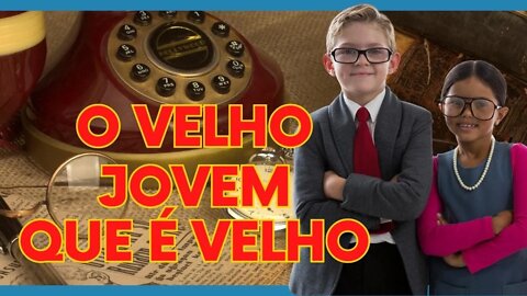 O Velho Jovem Que é Velho