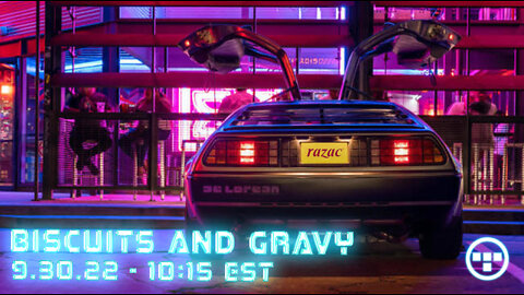 🔴LIVE - 10:15 EST - 9.30.22 - Biscuits and Gravy🔴