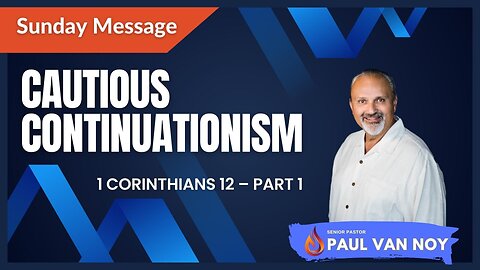 1 Corinthians 12 Part 1 | Pastor Paul Van Noy | 07/02/2023