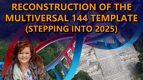 Reconstruction of the Multiversal 144 Template (Stepping into 2025)