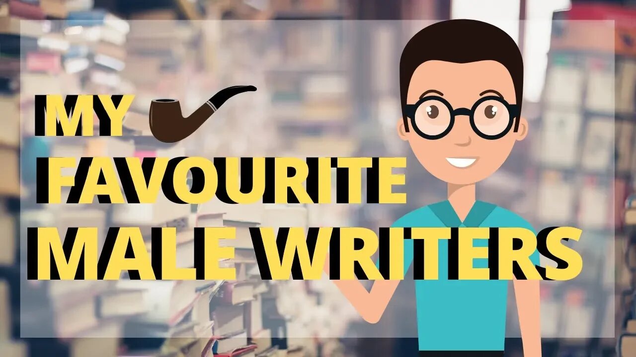 My Favourite Male Writers