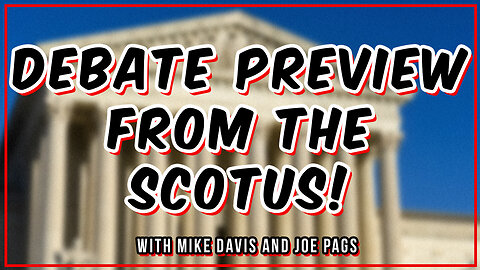 Debate Preview from the Supreme Court with Mike Davis