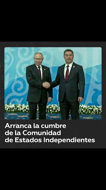 Arranca la cumbre de la Comunidad de Estados Independientes en Kirguistán