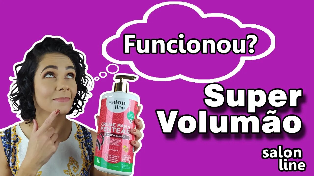 SERÁ QUE FUNCIONA? Super Volumão (Salon Line) - Testando por uma semana