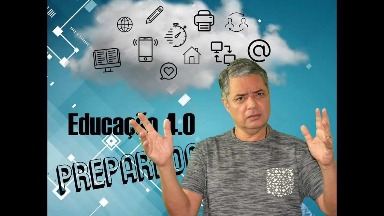 Educação 4.0 - VOCÊ NÃO ESTÁ PREPARADO TENHA A CERTEZA