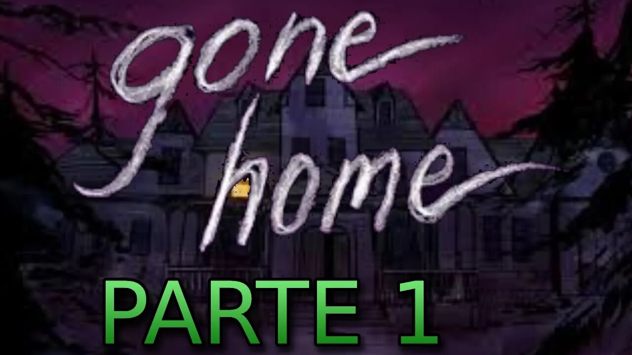 Gone Home - Parte 1