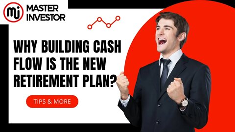 Why building cash flow is the new retirement plan? 2021