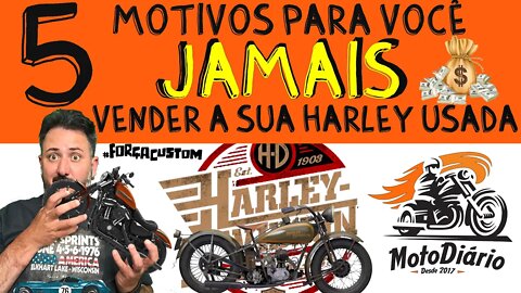 5 motivos para você JAMAIS VENDER a sua HARLEY USADA