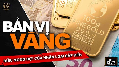 Bản Vị Vàng Là Gì? Tiền Tệ Dollars Fiat Sẽ Sụp Đổ. #Video09