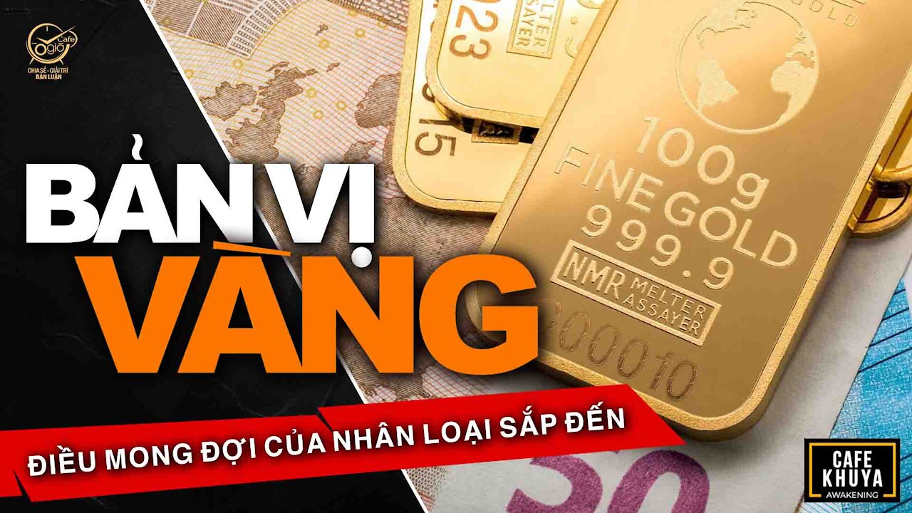 Bản Vị Vàng Là Gì? Tiền Tệ Dollars Fiat Sẽ Sụp Đổ. #Video09