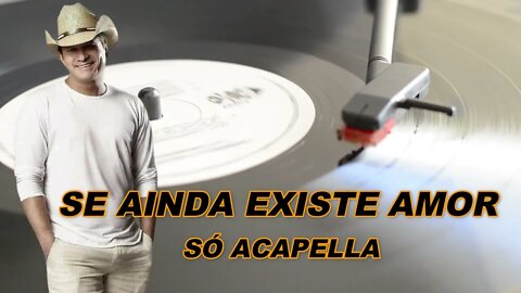 Se Ainda Existe Amor - Leonardo ACapella