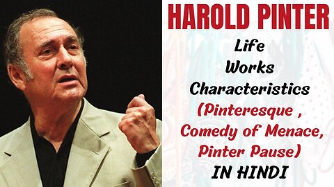 Harold Pinter - Life , Works and Characteristics of Works