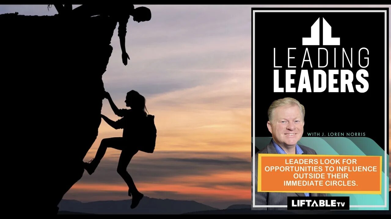 LEADERS LOOK FOR OPPORTUNITIES TO INFLUENCE OUTSIDE THEIR IMMEDIATE CIRCLES.