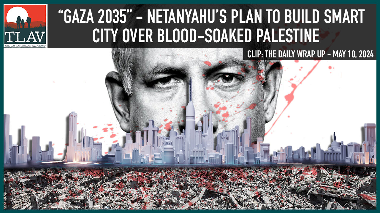 “Gaza 2035” - Netanyahu’s Plan To Build Smart City Over Blood-soaked Palestine