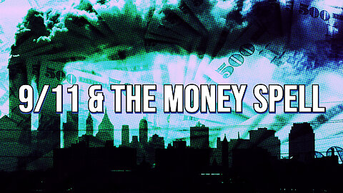 9/11 & The Money Spell