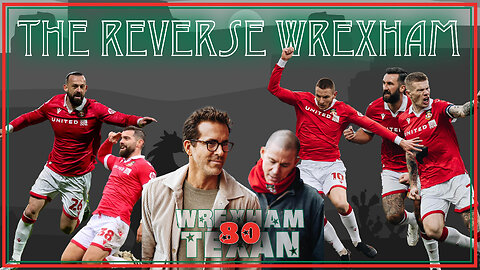 80. The Reverse Wrexham