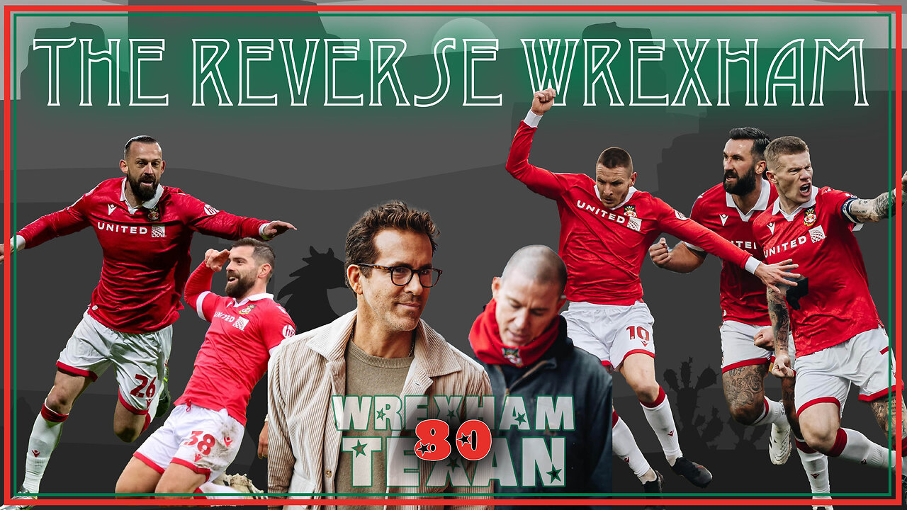 80. The Reverse Wrexham