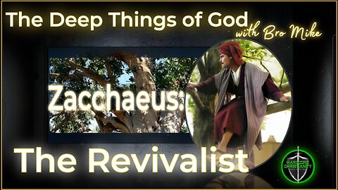 Sunday Podcast 111 with Bro Mike 122124 Zacchaeus The Revivalist