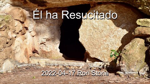 2022-04-17 - Él ha Resucitado- Pastor Ron (Spanish)