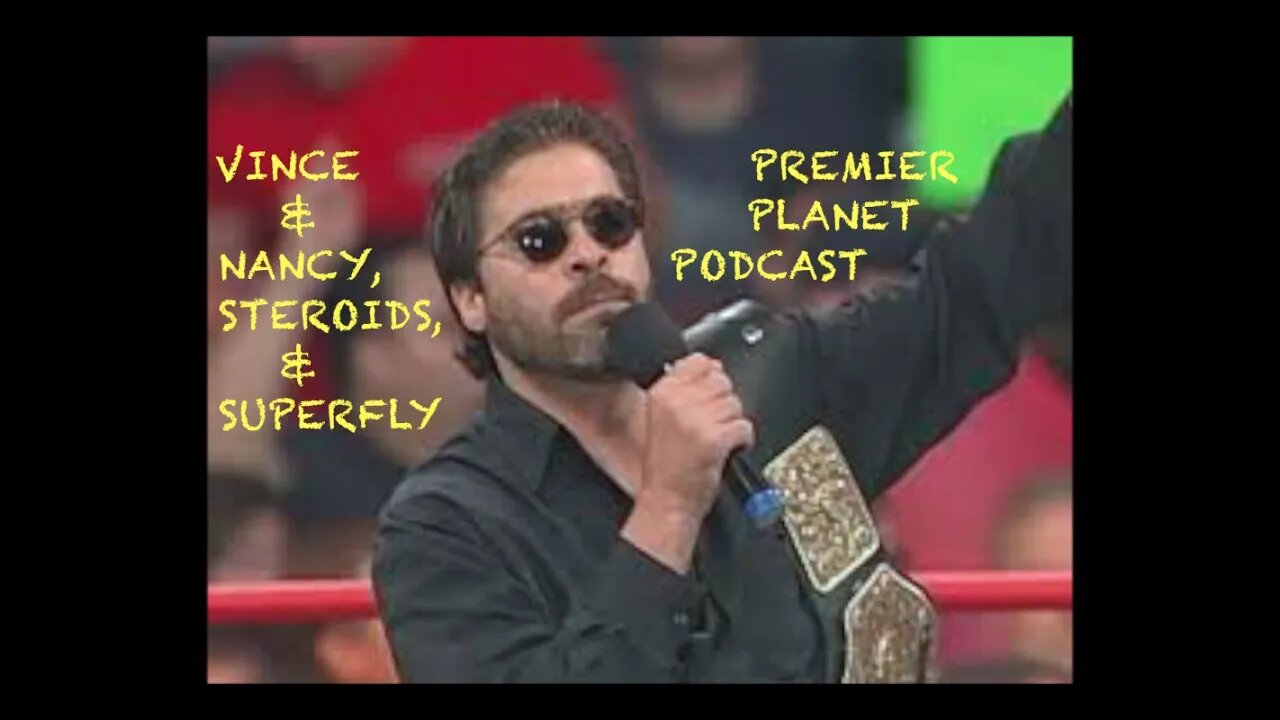 Premier Planet Podcast: Vince & Nancy, Steroids, & Superfly [PREVIEW]