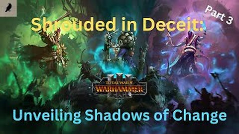 Shrouded in Deceit: Unveiling Shadows of Change - Total Warhammer 3 Changeling Livestream (Part 3)
