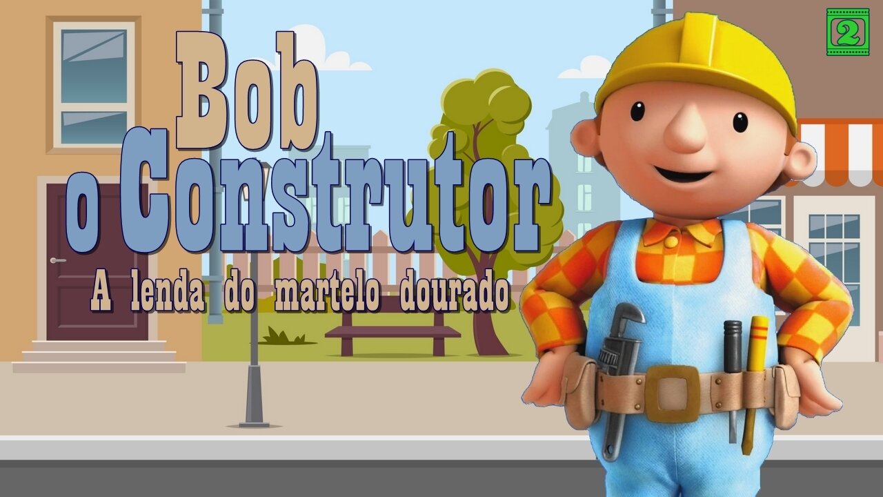 Bob, o construtor - A lenda do martelo dourado | Pequeninos Play
