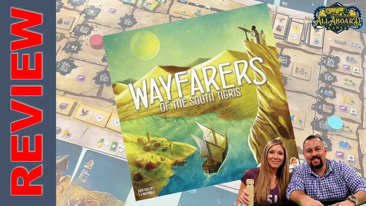 Wayfarers of the South Tigris (Garphill Games) Review!
