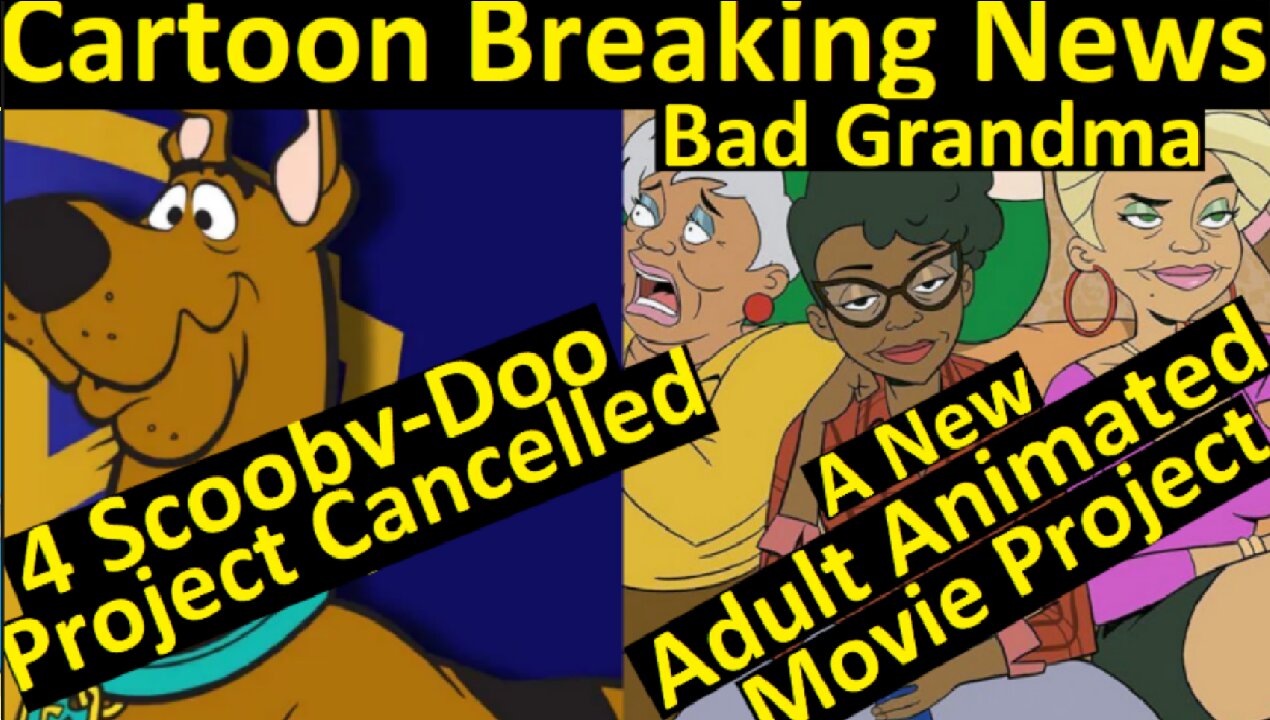 4 Scooby doo Project is cancelled and A New adult animated movie Project