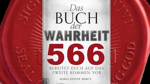 Jungfrau Maria: Sehr bald werden in der Welt große Veränderungen beginnen(Buch der Wahrheit Nr 566)