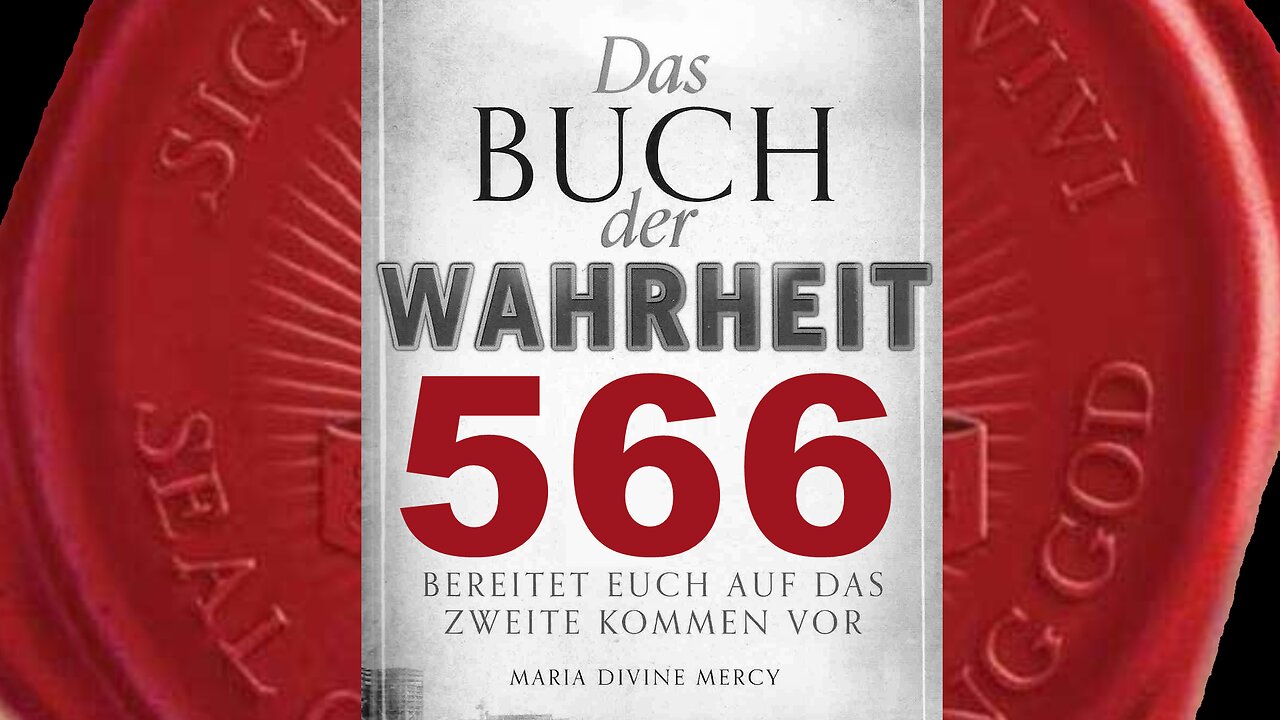 Jungfrau Maria: Sehr bald werden in der Welt große Veränderungen beginnen(Buch der Wahrheit Nr 566)