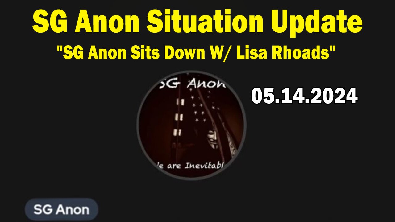 SG Anon Situation Update May 14: SG Anon Sits Down W/ Lisa Rhoads "Question The Narrative"