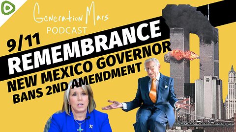 9/11 Remembrance & New Mexico Governor Bans 2nd Amendment