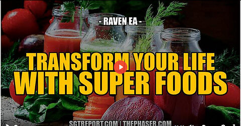 SGT REPORT -TRANSFORM YOUR LIFE WITH SUPER FOODS!