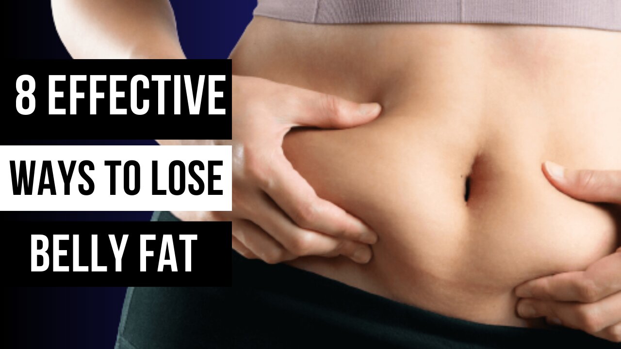 8 Effective Ways to Lose Belly Fat and Transform Your Lifestyle