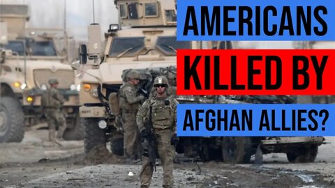 Americans Killed By Afghan Allies?