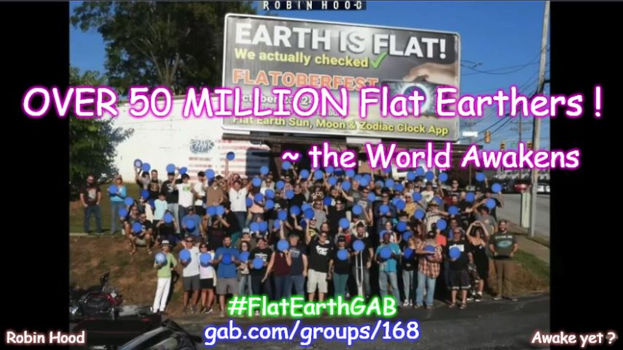 OVER 50 MILLION Flat Earthers ! ~ the World Awakens