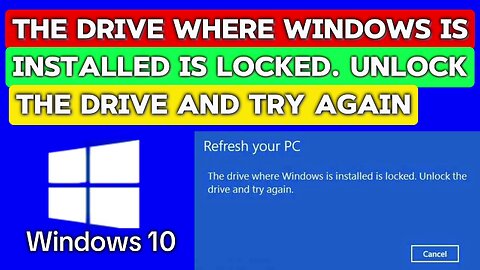 The Drive where Windows is installed is locked unlock the drive and try again