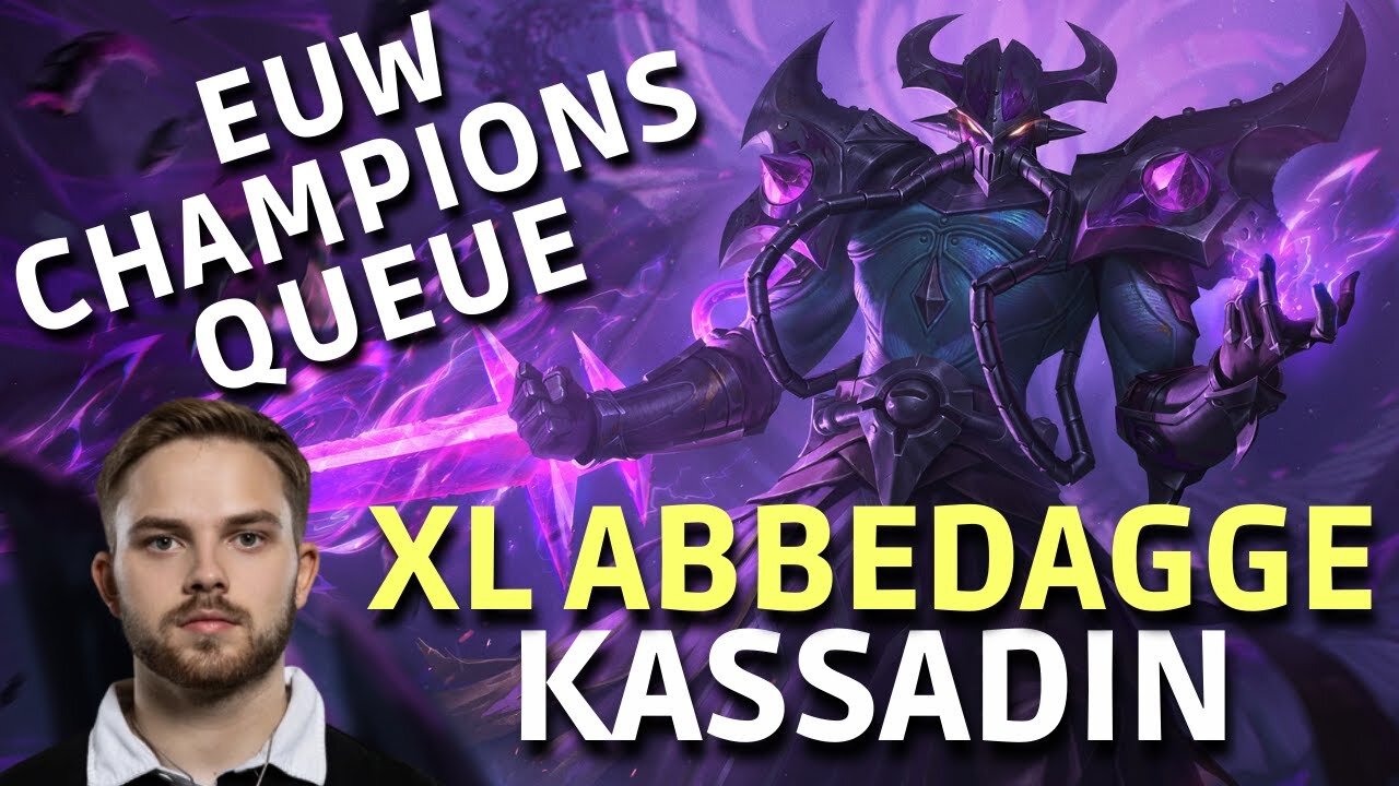 EUW CHAMPIONS QUEUE I KASSADIN MID LANE I ABBEDAGGE