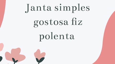 Fiz uma janta simples , rápida e gostosa.