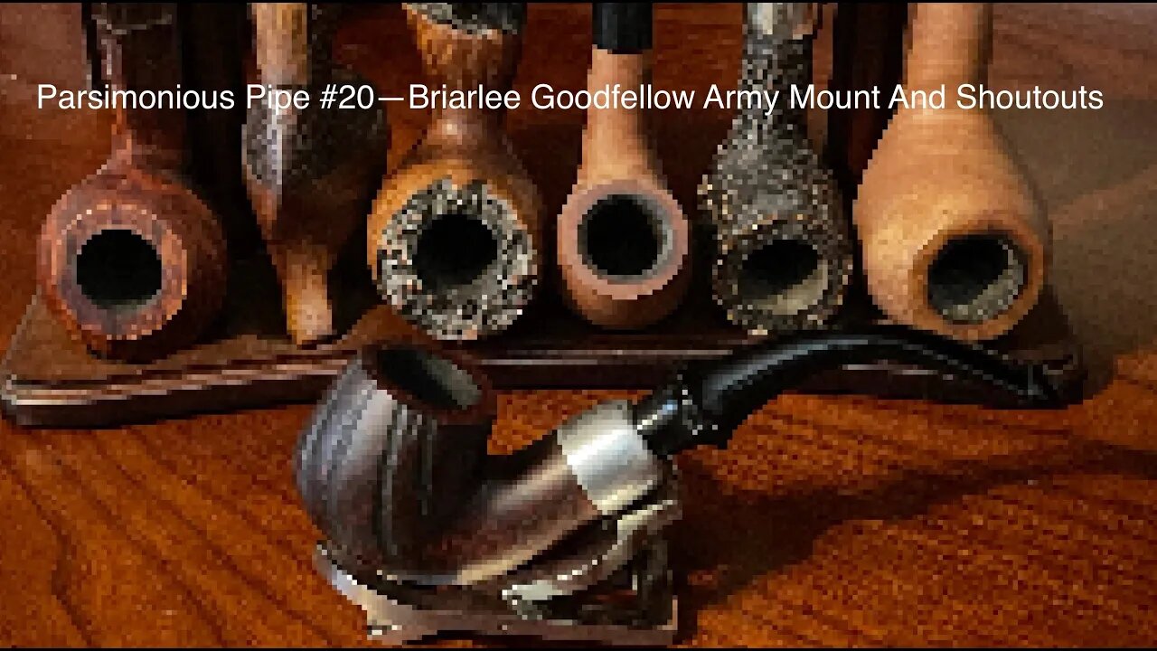 Parsimonious Pipe #20—Briarlee Goodfellow Army Mount And Shoutouts