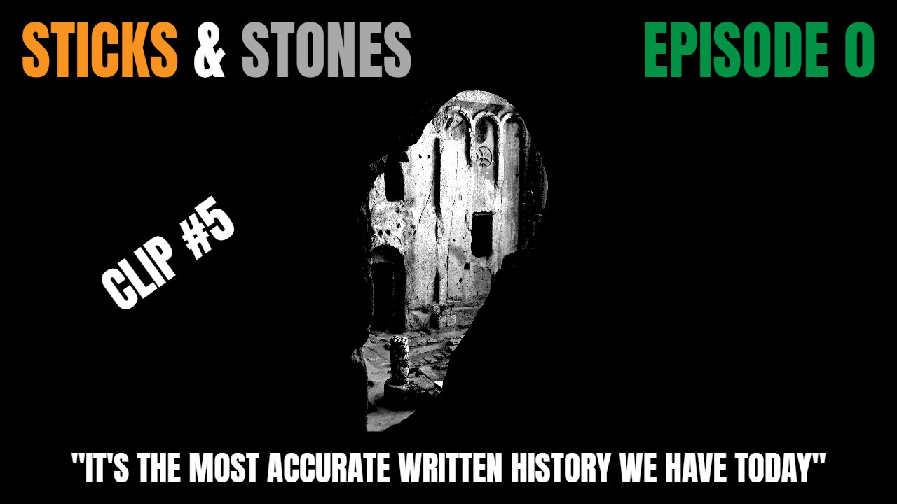 Episode 0 - Clip #5 - "It's The Most Accurate Written History We Have Today"