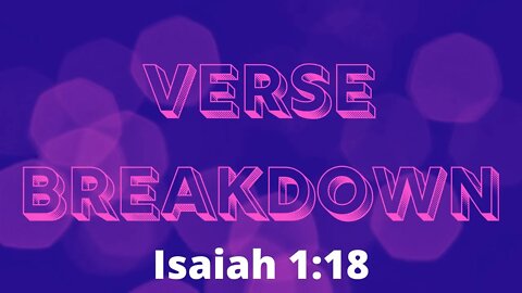 Isaiah 1:18 - Verse Breakdown #96 | Ewaenruwa Nomaren